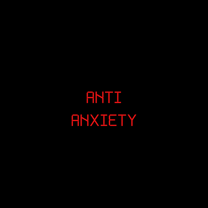 Anti Anxiety